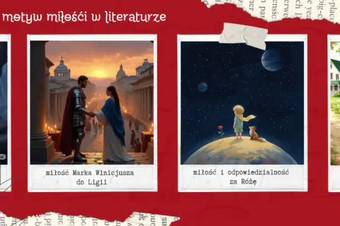 Mroczna królowa, rycerz i ukochana, Mały Książę z Różą – różne oblicza motywu miłości w literaturze.