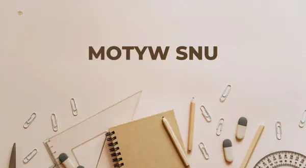 Na tle szkolnych przyborów, takich jak ołówki, linijka i spinacze, widnieje napis "MOTYW SNU". To jakby sen o nauce, gdzie oniryzm co to jest, staje się tematem przewodnim.